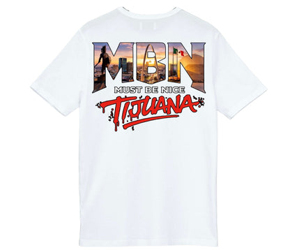 MBN “Must Be Nice” Tijuana Shirt