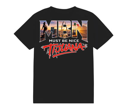 MBN “Must Be Nice” Tijuana Shirt